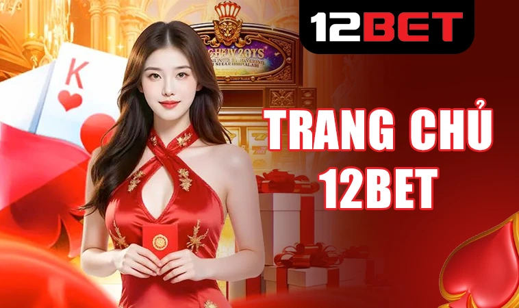 12Bet - Trang Chủ 12 Bet - Nhà Cái Cá Cược Online Số 1 Việt Nam